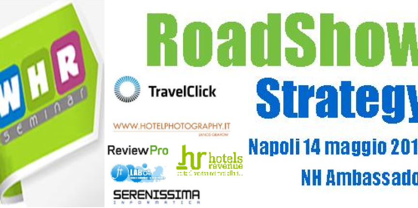 WHR Road Show, l’anticrisi del management alberghiero. Napoli, 14 maggio 2012